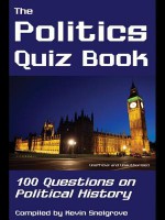 The Politics Quiz Book: 100 Questions on Political History - Kevin Snelgrove