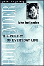 The Poetry of Everyday Life - John Hollander