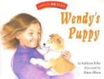 Watch Me Read: Wendy's Puppy, Level 2.1 - Kathryn Riley, Diane Alison