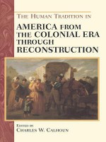 The Human Tradition in America from the Colonial Era Through Reconstruction - Charles W. Calhoun, Neal Salisbury, Marilyn Westerkamp