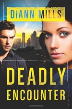 Deadly Encounter (FBI Task Force #1) - DiAnn Mills