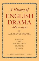 History of English Drama, 1660 1900 - Nicoll