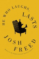 He Who Laughs, Lasts - Josh Freed