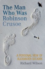 The Man Who Was Robinson Crusoe - Rick Wilson