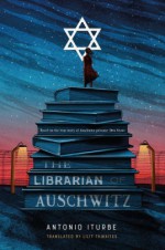 The Librarian of Auschwitz - Antonio G. Iturbe, Lilit Zekulin Thwaites