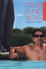 Trust Fund Boys - Rob Byrnes