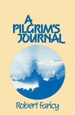 A Pilgrim's Journal - Robert Faricy