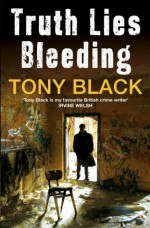 Truth Lies Bleeding - Tony Black