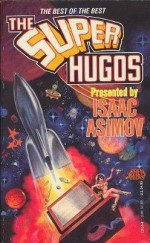 The Super Hugos - Anne McCaffrey, Harlan Ellison, Arthur C. Clarke, Isaac Asimov, George R.R. Martin, Daniel Keyes, Larry Niven, Clifford D. Simak, Charles Sheffield, Barry B. Longyear