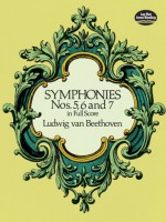 Symphonies Nos. 5, 6 and 7 in Full Score - Ludwig van Beethoven