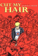 Cut My Hair - Jamie S. Rich, Scott Morse, Andi Watson