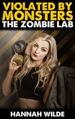 Violated By Monsters: The Zombie Lab - Hannah Wilde