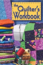 The Quilter's Workbook [With Quilt Reference Cards and Paper & Graph Paper/ Top Loading Vinyl Sheets] - Landauer Corporation