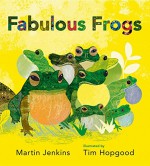 Fabulous Frogs - Tim Hopgood, Martin Jenkins