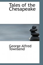 Tales of the Chesapeake - George Alfred Townsend