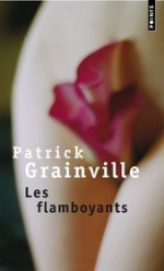 Les Flamboyants - Patrick Grainville