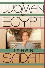 A Woman of Egypt - Jehan Sadat