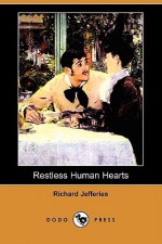 Restless Human Hearts (Dodo Press) - Richard Jefferies