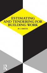 Estimating and Tendering for Building Work - R.C. Smith