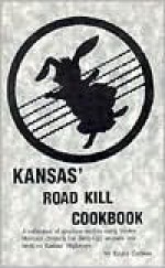 Kansas Roadkill Cookbook - Bruce Carlson, J. McAlpin