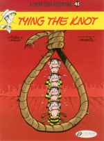 Tying the Knot: Lucky Luke (Volume 45) - Laurent Gerra, Achdé