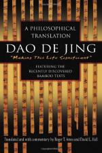 Dao De Jing: A Philosophical Translation (English and Mandarin Chinese Edition) - Roger Ames, David Hall, Lao Zi