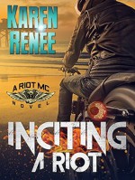 Inciting a Riot (Riot MC #2) - Karen Renee