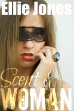 Scent Of Woman - Ellie Jones