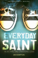 Everyday Saint: Rejecting Sin, Choosing Love - Jim Hampton