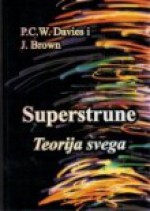 Superstrune: teorija svega - Paul Davies, Julian Brown, Dragutin Hlad