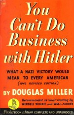 You Can't Do Business with Hitler: What a Nazi Victory Would Mean to Every American - Douglas Miller