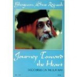 Journey Toward the Heart: Discourses on the Sufi Way - Bhagwan Shree Rajneesh, Swami Amrit Pathik, ma yoga anurag