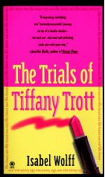 The Trials of Tiffany Trott - Isabel Wolff