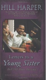 Letters to a Young Sister: DeFINE Your Destiny - Gabrielle Union, Hill Harper