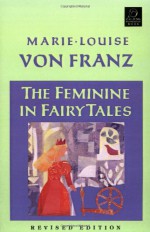 The Feminine in Fairy Tales - Marie-Louise von Franz