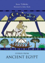 Stories from Ancient Egypt - Julian Heath, Joyce A. Tyldesley