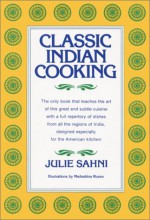 Classic Indian Cooking - Julie Sahni