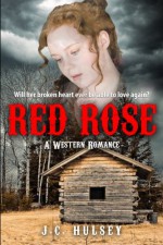 Red Rose: A Western Romance - J.C. Hulsey