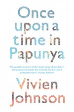 Once Upon a Time in Papunya - Vivien Johnson