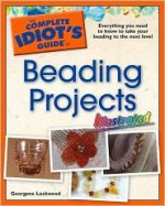 The Complete Idiot's Guide to Beading Projects Illustrated - Georgene Lockwood