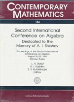 Second International Conference on Algebra: Dedicated to the Memory of A.I. Shirshov: Proceedings of the Second International Conference on Algebra, August 20-25, 1991, Barnaul, Russua - L.A. Bokut, S.S. Kutateladze