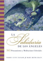 Sabiduria de los Angeles, La: 365 Pensamientos y Meditaciones Celestiales (Spanish Edition) - Terry Lynn Taylor