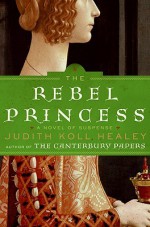 The Rebel Princess - Judith Koll Healey