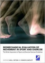 Biomechanical Evaluation of Movement in Sport and Exercise: The British Association of Sport and Exercise Sciences Guidelines - Payton Ro Carl, Roger Bartlett, Payton Ro Carl