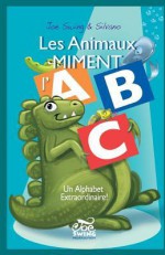 Les Animaux Miment L'Abc. Un Alphabet Extraordinaire! - Joe Swing, Silvano Scolari, Nadine Carioli