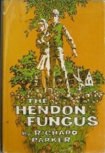 The Hendon Fungus - Richard Parker