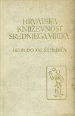 Hrvatska književnost srednjeg vijeka - Vjekoslav Štefanić, Biserka Grabar, Anica Nazor, Ivo Frangeš, Fedor Ličina