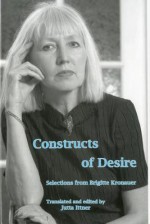 Constructs of Desire: Selections from Brigitte Kronauer - Brigitte Kronauer, Jutta Ittner