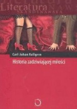 Historia zadziwiającej miłości - Carl-Johan Vallgren