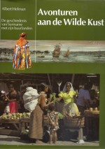 Avonturen aan de Wilde Kust : De geschiedenis van Suriname met zijn buurlanden - Albert Helman